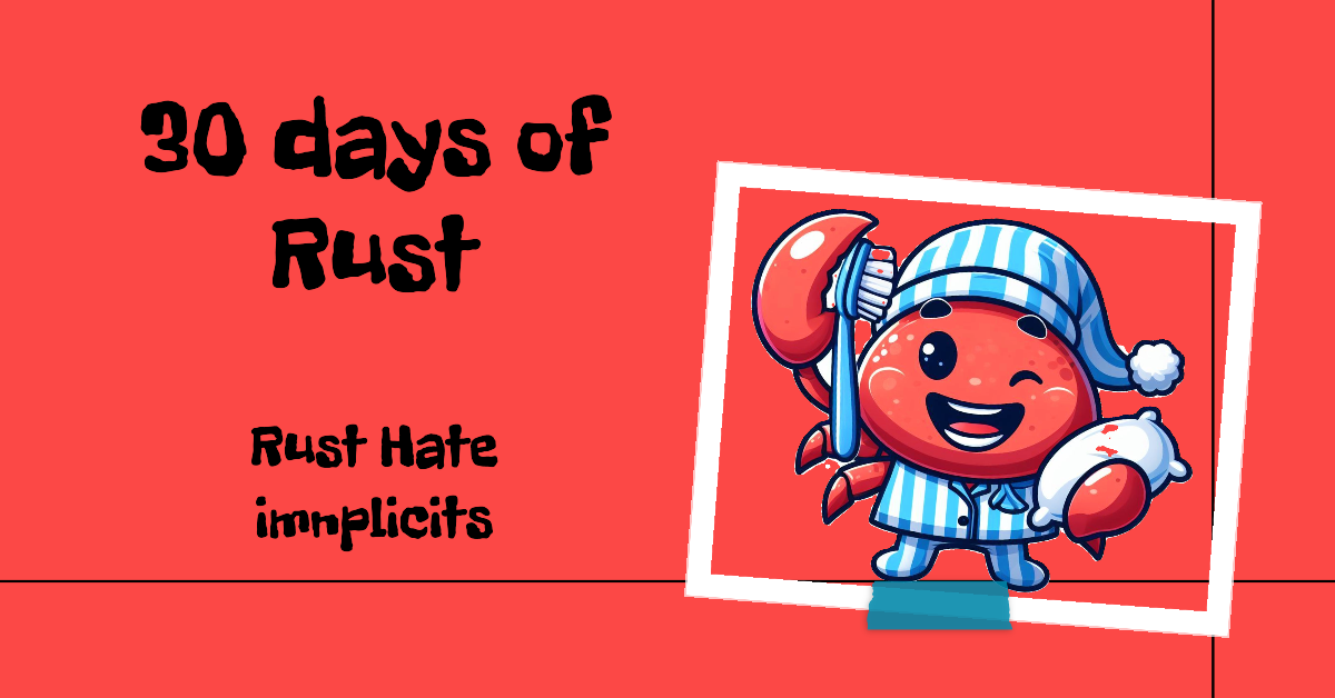 Day 7: Rust hate Implicit